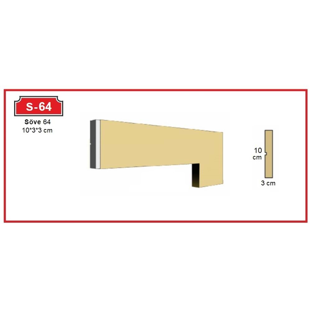 Dekoras Düz Söve S-64 (10x3x3 cm)